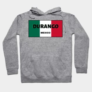 Durango City in Mexican Flag Colors Hoodie